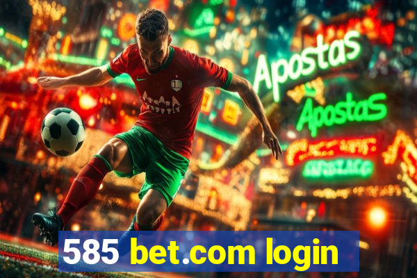 585 bet.com login